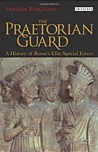 The Praetorian Guard : A History of Romes Elite Special Forces (Hardcover)
