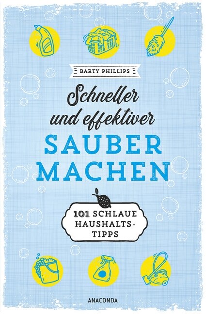 Schneller und effektiver sauber machen - 101 schlaue Haushaltstipps (Hardcover)