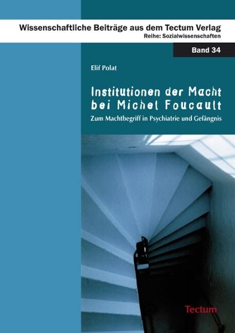 Institutionen Der Macht Bei Michel Foucault: Zum Machtbegriff in Psychiatrie Und Gefangnis (Paperback)