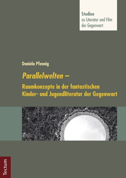Parallelwelten: Raumkonzepte in Der Fantastischen Kinder- Und Jugendliteratur Der Gegenwart (Paperback)