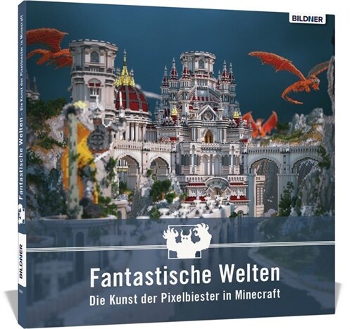 Fantastische Welten - Die Kunst der Pixelbiester in Minecraft (Hardcover)