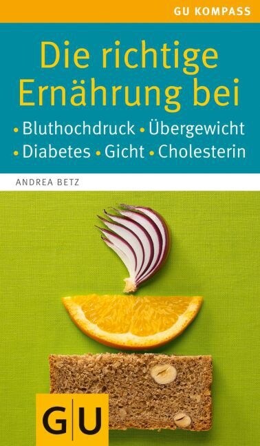 Die richtige Ernahrung bei Bluthochdruck, Ubergewicht, Diabetes, Gicht, Cholesterin (Paperback)