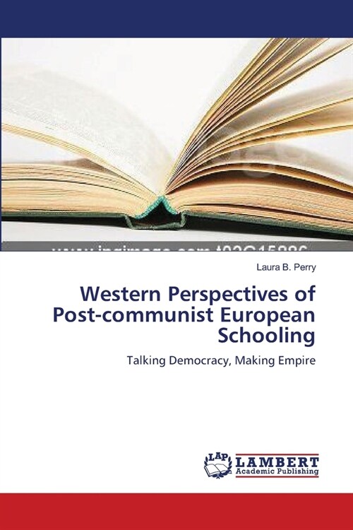 Western Perspectives of Post-communist European Schooling (Paperback)