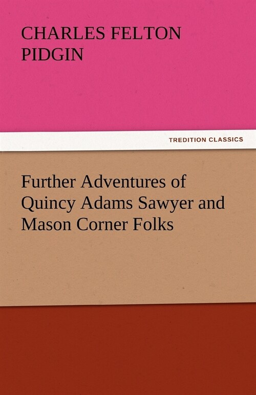 Further Adventures of Quincy Adams Sawyer and Mason Corner Folks (Paperback)