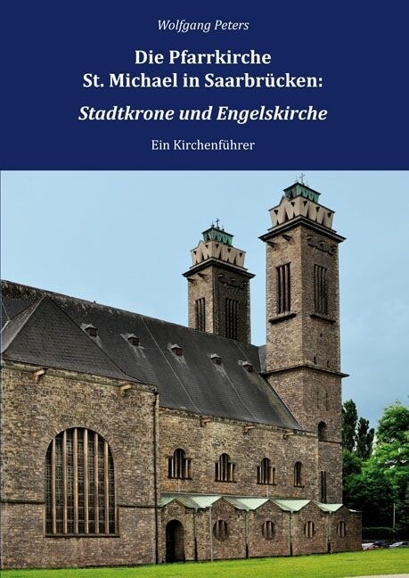 Die Pfarrkirche St. Michael in Saarbrucken: Stadtkrone und Engelskirche (Paperback)