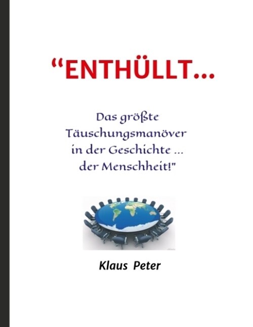 ENTH?LT ... Das gr秤te T?schungsman?er in der Geschichte ... der Menschheit! (Hardcover)