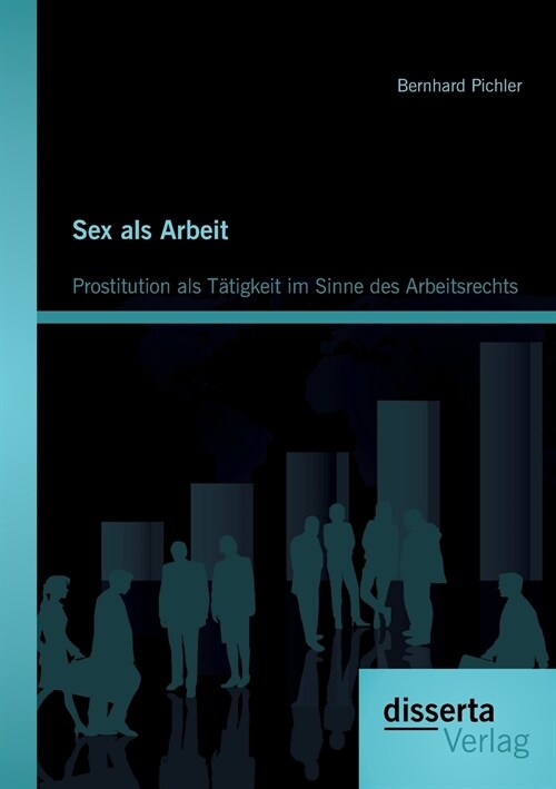 Sex als Arbeit: Prostitution als T?igkeit im Sinne des Arbeitsrechts (Paperback)