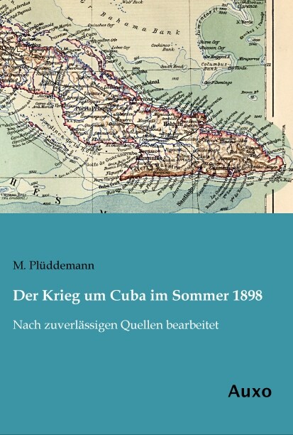 Der Krieg um Cuba im Sommer 1898 (Paperback)