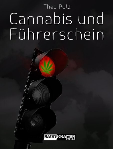 Cannabis und Fuhrerschein (f. Deutschland, Osterreich u. die Schweiz) (Paperback)