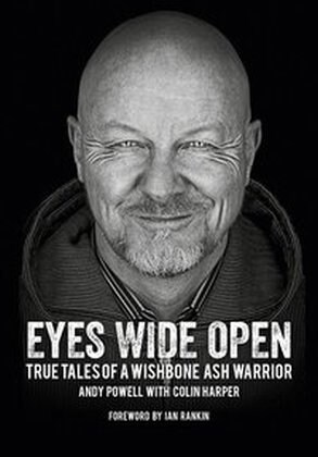 Eyes Wide Open: True Tales of a Wishbone Ash Warrior - The Biography. (Paperback)