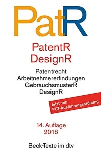 Patent- und Designrecht : Textausgabe zum deutschen, europäischen und internationalen Patent-, Gebrauchsmuster- und Designrecht / 14. Auflage, Stand: 1. Mai 2018, Sonderausgabe