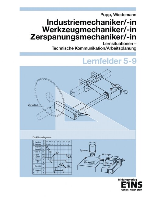 Industriemechaniker/-in, Werkzeugmechaniker/-in, Zerspanungsmechaniker/-in, Lernsituationen, Lernfelder 5-9 (Paperback)