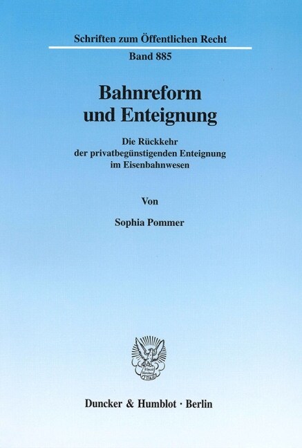 Bahnreform Und Enteignung: Die Ruckkehr Der Privatbegunstigenden Enteignung Im Eisenbahnwesen (Paperback)