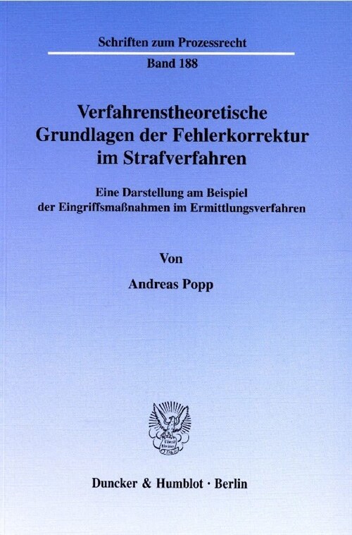 Verfahrenstheoretische Grundlagen Der Fehlerkorrektur Im Strafverfahren: Eine Darstellung Am Beispiel Der Eingriffsmassnahmen Im Ermittlungsverfahren (Paperback)