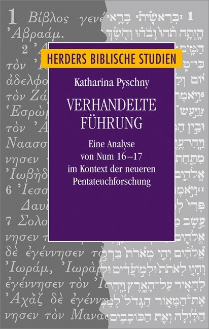 Verhandelte Fuhrung: Eine Analyse Von Num 16-17 Im Kontext Der Neueren Pentateuchforschung (Hardcover)