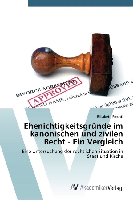 Ehenichtigkeitsgr?de im kanonischen und zivilen Recht - Ein Vergleich (Paperback)