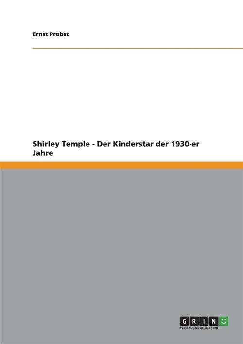 Shirley Temple - Der Kinderstar der 1930-er Jahre (Paperback)