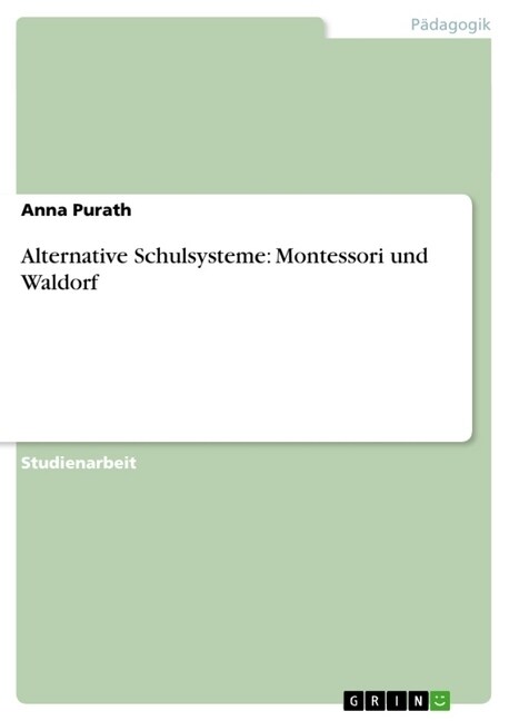 Alternative Schulsysteme: Montessori und Waldorf (Paperback)