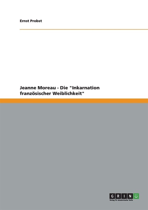 Jeanne Moreau - Die Inkarnation franz?ischer Weiblichkeit (Paperback)