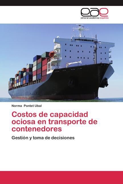 Costos de capacidad ociosa en transporte de contenedores (Paperback)