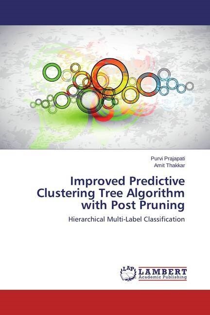 Improved Predictive Clustering Tree Algorithm with Post Pruning (Paperback)