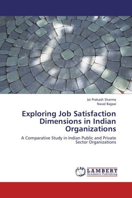 Exploring Job Satisfaction Dimensions in Indian Organizations (Paperback)