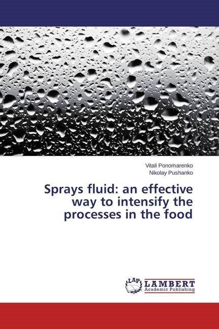 Sprays fluid: an effective way to intensify the processes in the food (Paperback)