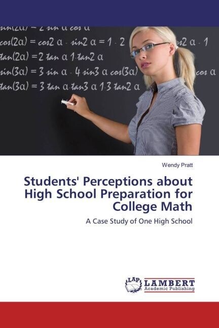 Students Perceptions about High School Preparation for College Math (Paperback)