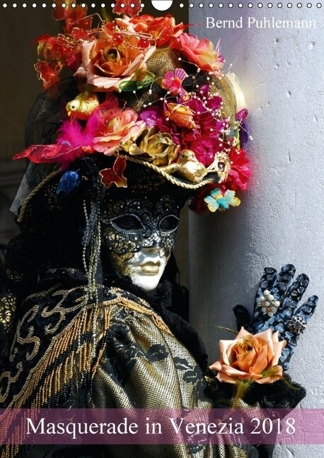 Masquerade in Venezia (Wandkalender 2018 DIN A3 hoch) Dieser erfolgreiche Kalender wurde dieses Jahr mit gleichen Bildern und aktualisiertem Kalendari (Calendar)