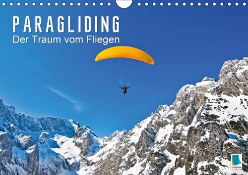 Paragliding: Der Traum vom Fliegen (Wandkalender 2018 DIN A4 quer) Dieser erfolgreiche Kalender wurde dieses Jahr mit gleichen Bildern und aktualisier (Calendar)