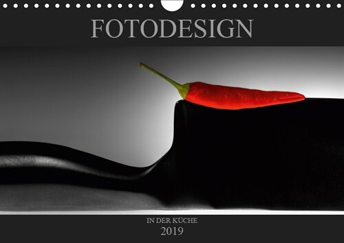 Fotodesign in der Kuche (Wandkalender 2019 DIN A4 quer) (Calendar)