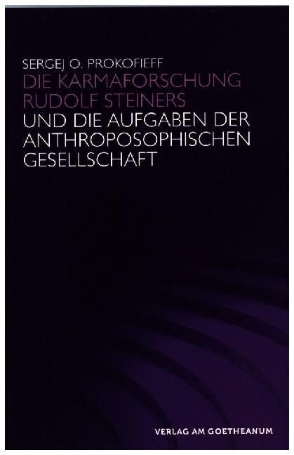Die Karmaforschung Rudolf Steiners und die Aufgaben der Anthroposophischen Gesellschaft (Paperback)