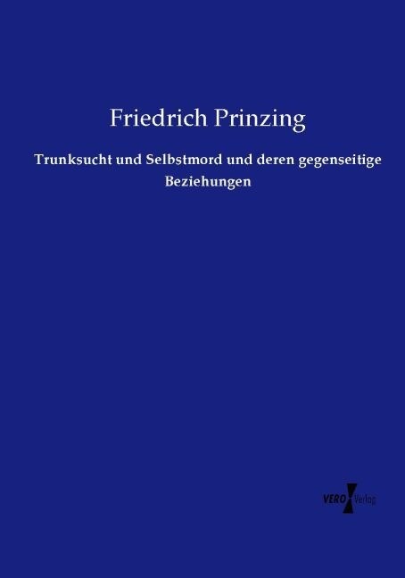 Trunksucht und Selbstmord und deren gegenseitige Beziehungen (Paperback)