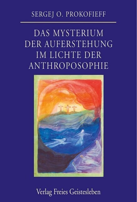 Das Mysterium der Auferstehung im Lichte der Anthroposophie (Hardcover)