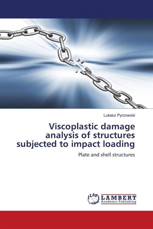 Viscoplastic damage analysis of structures subjected to impact loading (Paperback)