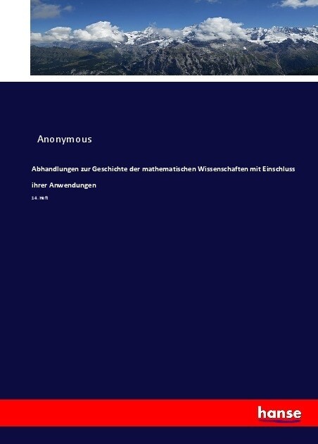 Abhandlungen zur Geschichte der mathematischen Wissenschaften mit Einschluss ihrer Anwendungen: 14. Heft (Paperback)