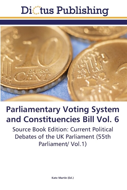 Parliamentary Voting System and Constituencies Bill Vol. 6 (Paperback)