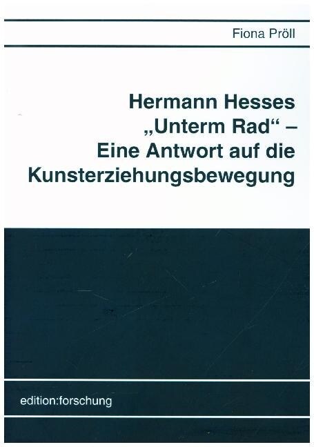 Hermann Hesses Unterm Rad - Eine Antwort auf die Kunsterziehungsbewegung (Paperback)