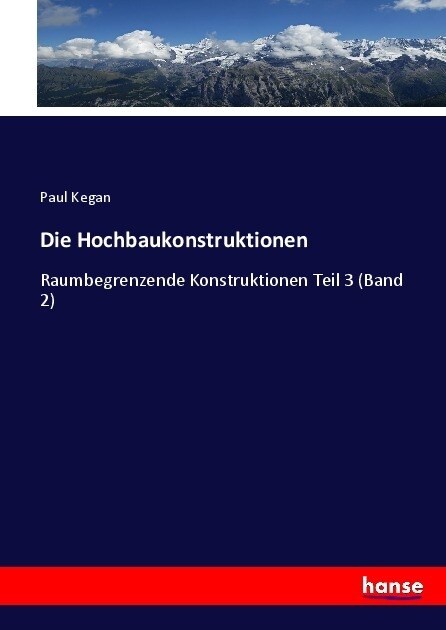 Die Hochbaukonstruktionen: Raumbegrenzende Konstruktionen Teil 3 (Band 2) (Paperback)