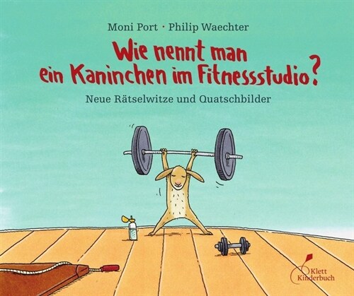 Wie nennt man ein Kaninchen im Fitnessstudio？ (Hardcover)