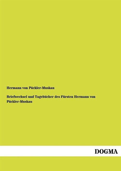 Briefwechsel und Tagebucher des Fursten Hermann von Puckler-Muskau (Paperback)