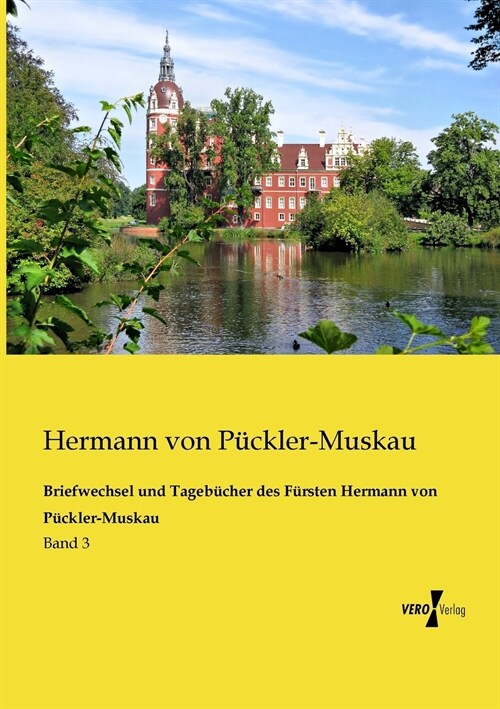 Briefwechsel und Tageb?her des F?sten Hermann von P?kler-Muskau: Band 3 (Paperback)