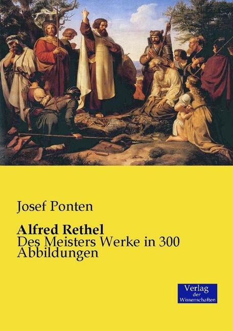 Alfred Rethel: Des Meisters Werke in 300 Abbildungen (Paperback)