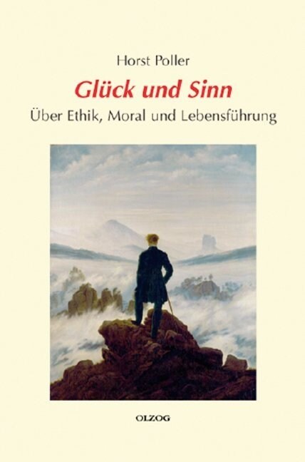 Gluck und Sinn - Uber Ethik, Moral und Lebensfuhrung (Hardcover)