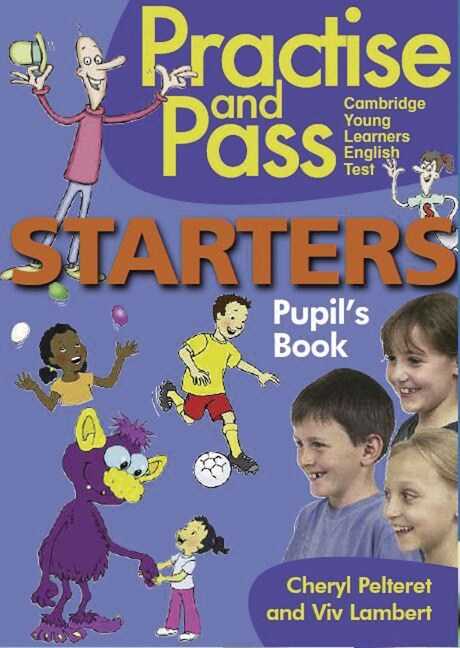 Practice and Pass Cambridge Young Learners English Test - Starters. Pupils Book (Paperback)