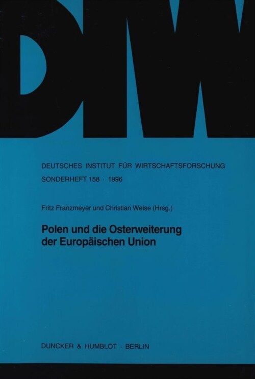 Polen Und Die Osterweiterung Der Europaischen Union: Beitrage Und Diskussionsberichte Zu Einer Tagung Des Deutschen Instituts Fur Wirtschaftsforschung (Paperback)