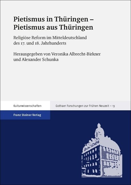 Pietismus in Thuringen - Pietismus Aus Thuringen: Religiose Reform Im Mitteldeutschland Des 17. Und 18. Jahrhunderts (Hardcover)