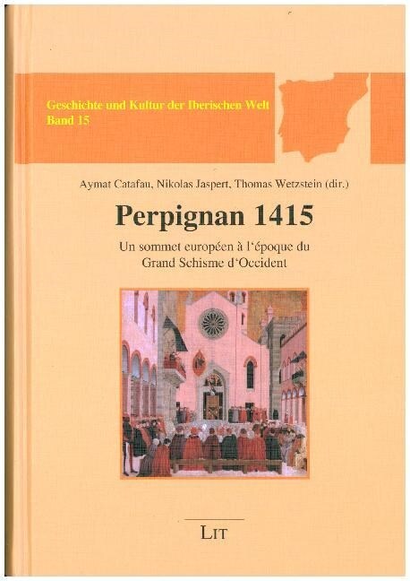 Perpignan 1415: Un Sommet Europ?n ?l?oque Du Grand Schisme dOccident (Hardcover)