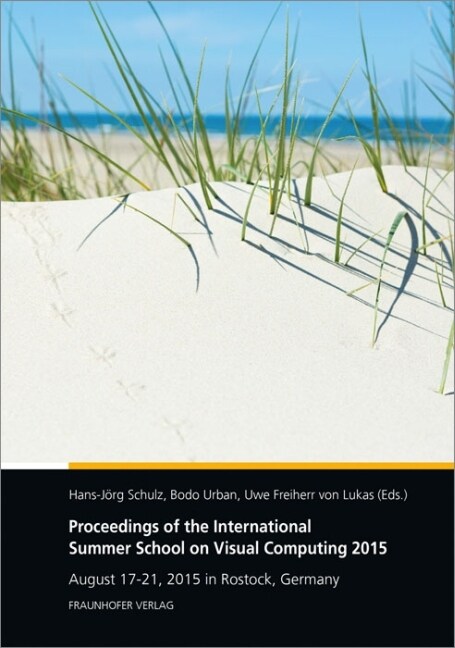 Proceedings of the International Summer School on Visual Computing 2015. (Paperback)