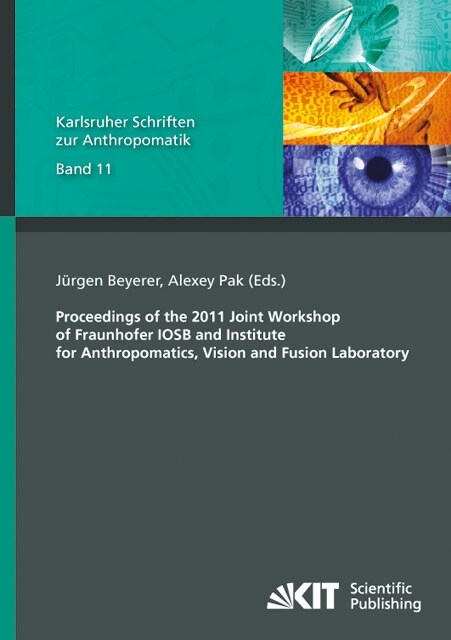 Proceedings of the 2011 Joint Workshop of Fraunhofer IOSB and Institute for Anthropomatics, Vision and Fusion Laboratory (Paperback)